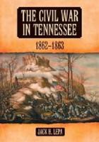 The Civil War in Tennes[s]ee, 1862-1863