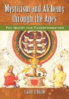 Mysticism and Alchemy through the Ages: The Quest for Transformation