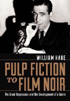 Pulp Fiction to Film Noir: The Great Depression and the Development of a Genre