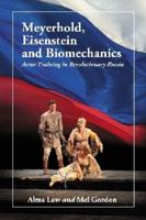 Meyerhold, Eisenstein and Biomechanics: Actor Training in Revolutionary Russia