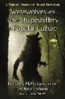 Werewolves and Other Shapeshifters in Popular Culture
