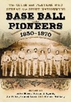 Base Ball Pioneers, 1850-1870