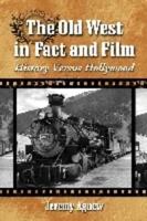 Old West in Fact and Film: History Versus Hollywood