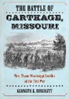 The Battle of Carthage, Missouri: First Trans-Mississippi Conflict of the Civil War