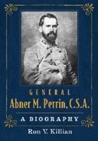 General Abner M. Perrin, C.S.A