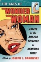 Ages of Wonder Woman: Essays on the Amazon Princess in Changing Times