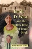 Emily D. West and the "Yellow Rose of Texas" Myth