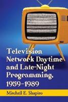 Television Network Daytime and Late-Night Programming, 1959-1989