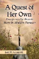 Quest of Her Own: Essays on the Female Hero in Modern Fantasy
