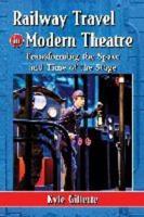 Railway Travel in Modern Theatre