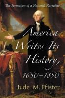 America Writes Its History, 1650-1850
