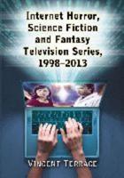 Internet Horror, Science Fiction and Fantasy Television Series, 1998-2013