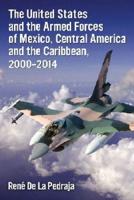 The United States and the Armed Forces of Mexico, Central America and the Caribbean, 2000-2014