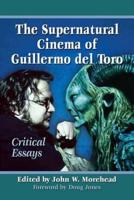 Supernatural Cinema of Guillermo del Toro: Critical Essays