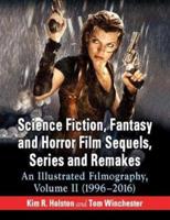 Science Fiction, Fantasy, and Horror Film Sequels, Series, and Remakes. Volume II (1996-2016)