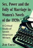 Sex, Power and the Folly of Marriage in Women's Novels of the 1920S
