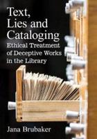 Text, Lies and Cataloging: Ethical Treatment of Deceptive Works in the Library