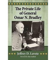 The Private Life of General Omar N. Bradley