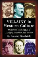 Villainy in Western Culture: Historical Archetypes of Danger, Disorder and Death