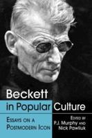 Beckett in Popular Culture: Essays on a Postmodern Icon
