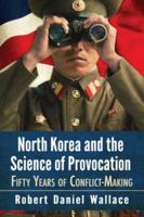 North Korea and the Science of Provocation: Fifty Years of Conflict-Making