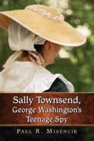 Sally Townsend, George Washington's Teenage Spy
