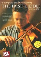A Complete Guide to Learning The Irish Fiddle