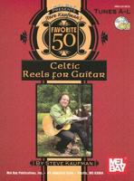Steve Kaufman's Favorite 50 Celtic Reels A-l for Guitar