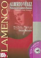 Alberto Velez Memoria de la guitarra flamenca / Alberto Velez Flamenco Guitar Memories