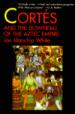 Cortes and the Downfall of the Aztec Empire