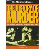 The Mammoth Book of the History of Murder
