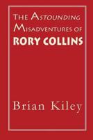 The Astounding Misadventures of Rory Collins