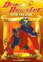 Dragon Booster Chapter Book: Into the Fire - Book #3