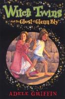 Witch Twins And The Ghost Of Glenn Bly