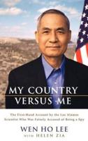 My Country Versus Me: The First-Hand Account by the Los Alamos Scientist Who Was Falsely Accused of Being a Spy