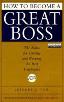 How to Become a Great Boss