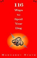 116 Ways to Spoil Your Dog