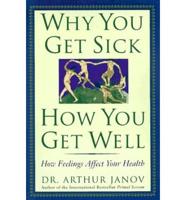 Why You Get Sick and How You Get Well