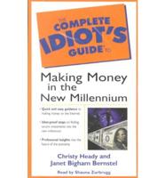 The Complete Idiot's Guide to Making Money in the New Millenium