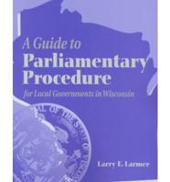 A Guide to Parliamentary Procedure for Local Governments in Wisconsin