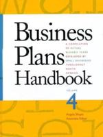 Business Plans Handbook. Vol. 4 Compilation of Actual Business Plans Developed by Small Businesses Throughout North America