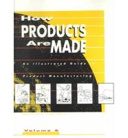 How Products Are Made Volume 6