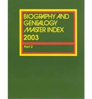 Biography and Genealogy Master Index. Part 2 2003 Edition
