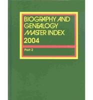Biography and Genealogy Master Index. Part 2 2004 Edition