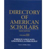 Directory of American Scholars. Vol 3 Foreign Language, Linguistics and Philology
