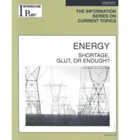 Energy: Shortage, Glut or Enough?