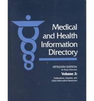 Medical and Health Information Directory. Vol 2 Publications, Libraries and Other Information Resources
