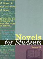 Novels for Students Volume 26