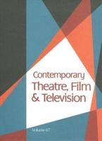 Contemporary Theatre, Film and Television Vol. 67