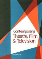 Contemporary Theatre, Film and Television Vol. 69